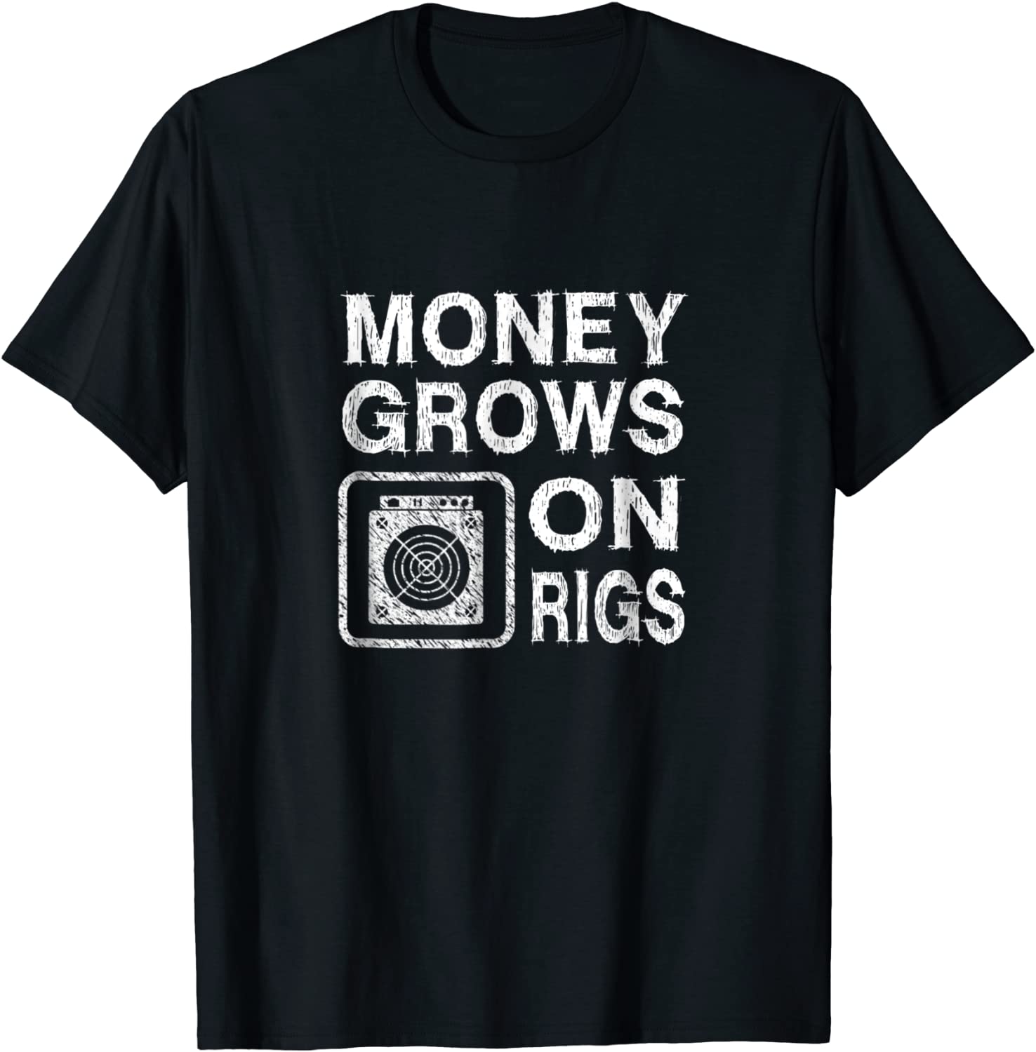 Money Grows on Rigs ASIC Bitcoin or Litecoin Miner T-Shirt