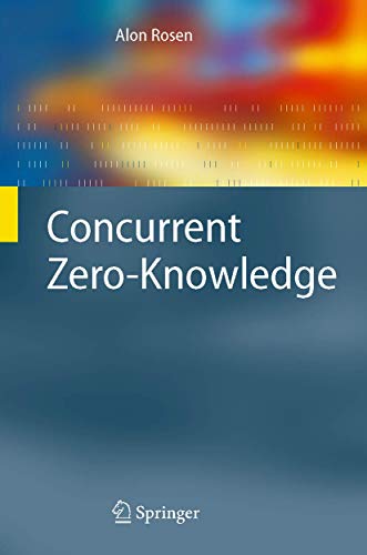 Concurrent Zero-Knowledge: With Additional Background by Oded Goldreich (Information Security and Cryptography)