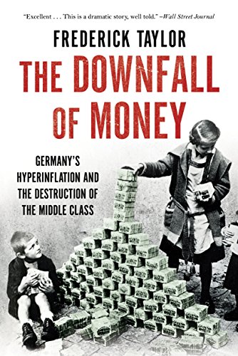 The Downfall of Money: Germany’s Hyperinflation and the Destruction of the Middle Class